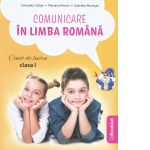 Comunicare in limba romana. Caiet de lucru. Clasa I