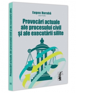 Provocari actuale ale procesului civil si ale executarii silite