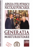 Generatia marturisitoare. Aspazia Otel Petrescu si Nicolae Purcarea