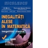 Inegalitati alese in matematica. Peste 600 exercitii complet rezolvate