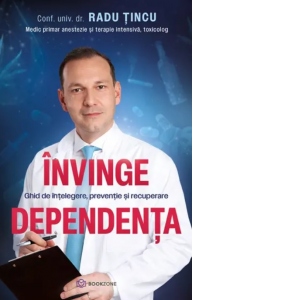 Invinge dependenta. Ghid de intelegere, preventie si recuperare