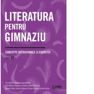 Vezi detalii pentru Literatura pentru gimnaziu. Concepte operationale si exercitii. Clasa a VI-a