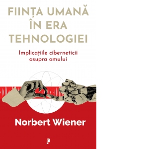 Fiinta umana in era tehnologiei. Implicatiile ciberneticii asupra omului