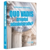 Quo vadis, dreptul administrativ?