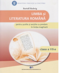 Limba si literatura romana pentru scolile si sectiile cu predare in limba maghiara. Clasa a VII-a