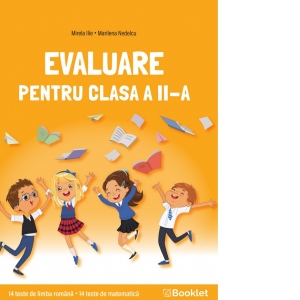 Evaluare pentru clasa a II-a. 14 teste limba romana, 14 teste matematica