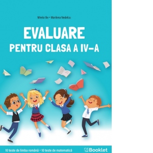 Evaluare pentru clasa a IV-a. 10 teste de limba romana, 10 teste de matematica