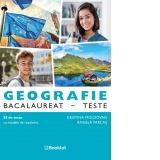 Geografie. Bacalaureat. Teste (58 de teste cu modele de rezolvare)