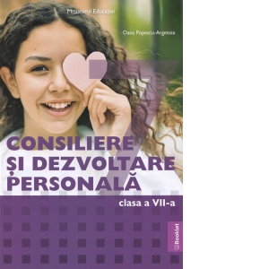 Consiliere si Dezvoltare Personala. Manual pentru clasa a VII-a