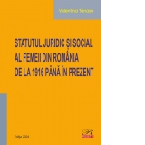 Statutul juridic si social al femeii din Romania de la 1916 pana in prezent