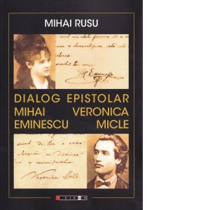 Dialog epistolar. Mihai Eminescu - Veronica Micle