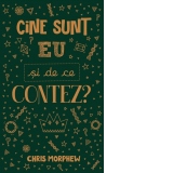 Cine sunt eu si de ce contez?