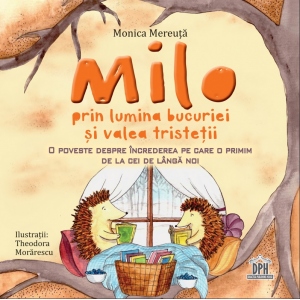 Milo prin lumina bucuriei si valea tristetii. O poveste despre increderea pe care o primim de la cei de langă noi