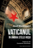 Vaticanul in umbra stelei rosii