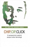 Chip, cip, click. O perspectiva crestina asupra noilor tehnologii