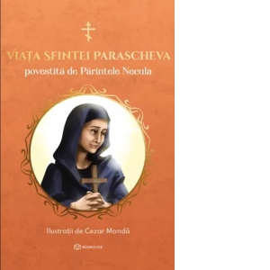 Viata Sfintei Parascheva povestita de Parintele Necula