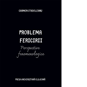 Problema fericirii. Perspective fenomenologice