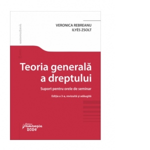 Teoria generala a dreptului. Suport pentru orele de seminar. Editia a 3-a