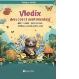 Vlodix descopera sentimentele. Carte de lectura pentru copii