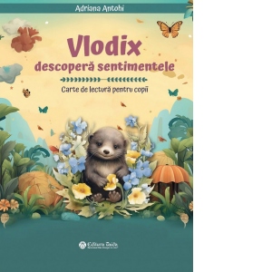 Vlodix descopera sentimentele. Carte de lectura pentru copii