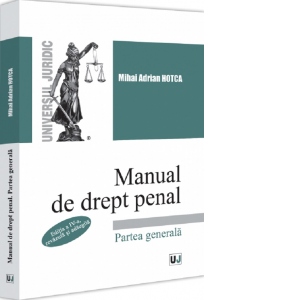 Manual de drept penal. Partea generala. Editia a IV-a, revazuta si adaugita