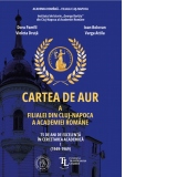 Cartea de aur a Filialei din Cluj-Napoca a Academiei Romane. 75 de ani de excelenta in cercetarea academica. Volumul I (1949-1969)