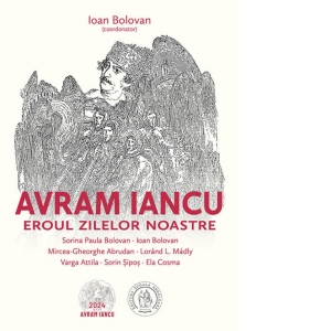 Avram Iancu. Eroul zilelor noastre