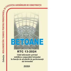 RTC 13-2024: Ghid informativ privind stabilirea compozitiei betonului in functie de nivelurile de performanta ale betonului