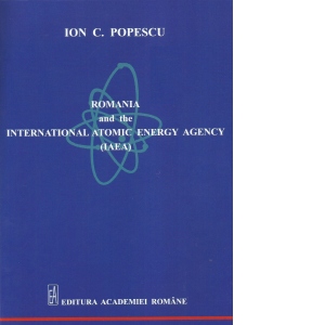 Romania and the International Atomic Energy Agency (IAEA)