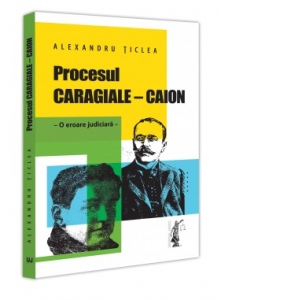 Procesul Caragiale - Caion. O eroare judiciara