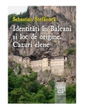 Identitati in Balcani si loc de origine. Cazuri elene