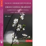 Crezi ca sti sa traiesti?! Alimentatia si longevitatea. O noua abordare holistica