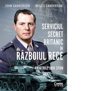 Serviciul secret britanic in Razboiul Rece. Amintirile unui spion [Precomanda]