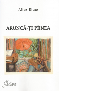 Arunca-ti piinea