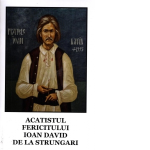 Acatistul fericitului Ioan David de la Strungari