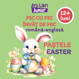 Pic cu pic invat de mic: Pastele / Easter (Editie bilingva romana-engleza)