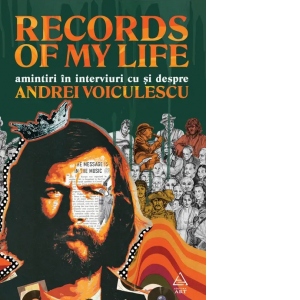 Records of my life. Amintiri in interviuri cu si despre Andrei Voiculescu