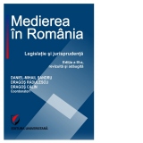 Medierea in Romania. Legislatie si jurisprudenta (editia a III-a revizuita si adaugita)