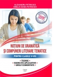 Notiuni de gramatica si compuneri literare tematice pentru clasele V-VIII. Teorie, exercitii aplicative, grile comentate (editie 2025)