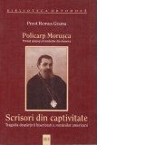 Policarp Morusca - Primul episcop al romanilor din America - Scrisori din captivitate (Tragedia despartirii bisericesti a romanilor americani)