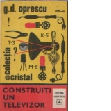 Construiti un televizor