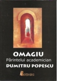 Omagiu Parintelui academician Dumitru Popescu