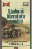 Limba si literatura romana pentru examenul de bacalaureat (proba orala) (editia 2005)