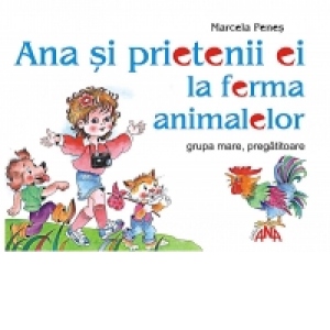 Ana si prietenii la ferma animalelor (grupa mare, pregatitoare)