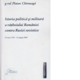 Istoria politica si militara a Razboiului Romaniei contra Rusiei Sovietice