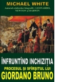 Infruntand inchizitia - Procesul si sfarsitul lui Giordano Bruno