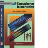 Comunicarea in marketing - editia a II-a, revazuta si adaugita