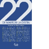 22 de martori la Destin. Interviuri cu personalitati ale culturii românesti contemporane