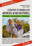 Cum pot fi vindecate artroza si reumatismul