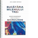 Bucataria mileniului trei - retete romanesti pentru cuptorul cu microunde